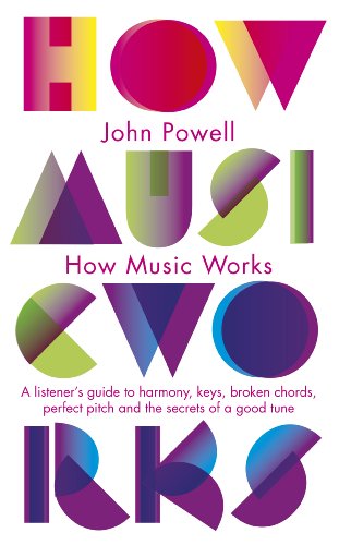 Télécharger How Music Works: A listener's guide to harmony, keys, broken chords, perfect pitch and the secrets o Livre PDF Gratuit