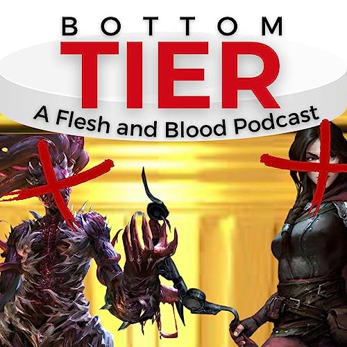 Bottom Tier: A Flesh and Blood Podcast copertina