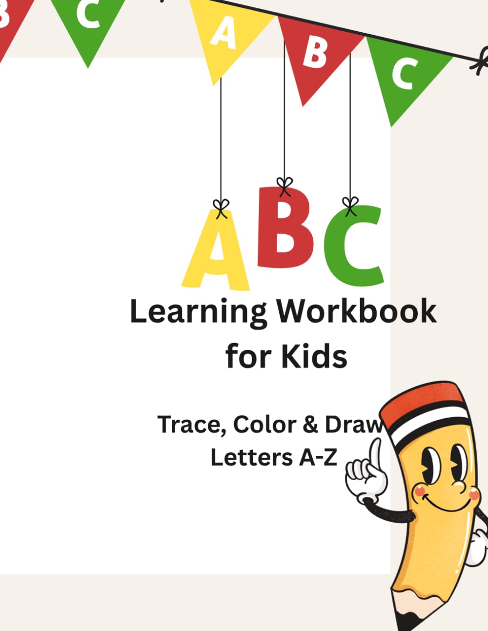 ABC Learning Workbook for Kids Ages 3-5: Trace, Color & Draw Letters A-Z
