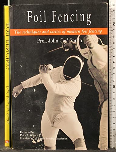 Foil Fencing : The Techniques and Tactics of Modern Foil Fencing