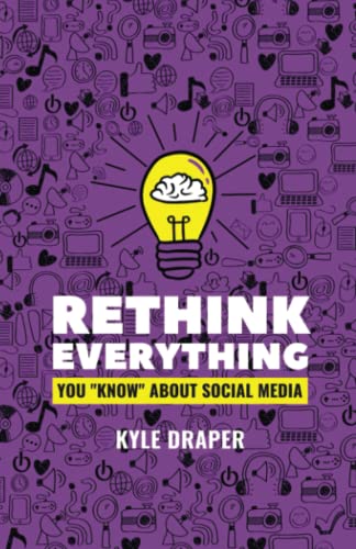 Independently Published Draper, Kyle Rethink Everything: You "Know" About Social Media cover
