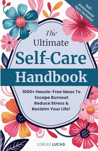 The Ultimate Self-Care Handbook: 1000+ Hassle-Free Ideas to Escap...