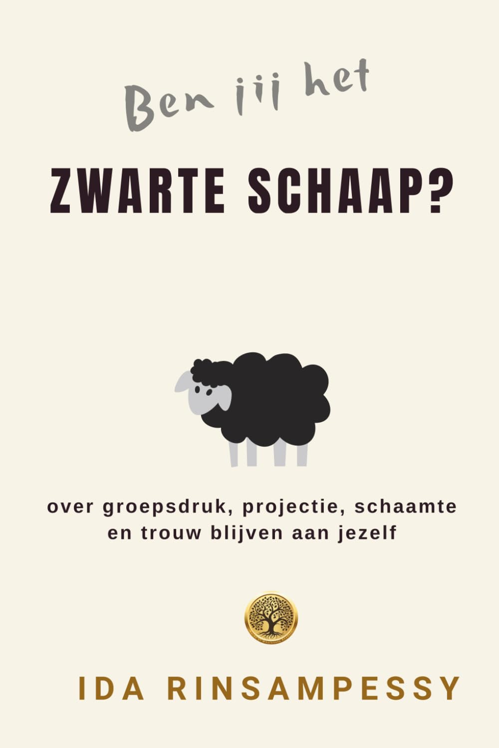Ben jij het Zwarte Schaap?: Over groepsdruk, projectie, schaamte en jezelf zijn.
