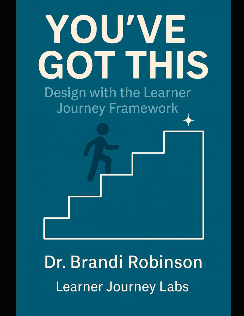 You’ve Got This: Design with the Learner Journey Framework