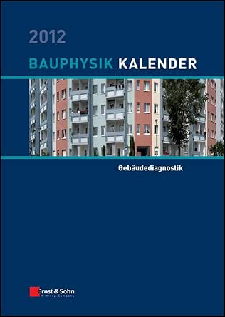 Bauphysik Kalender 2012: Schwerpunkt: Gebäudediagnostik (Bauphysik-Kalender) (German Edition) Bauphysik Kalender 2012: Schwerpunkt: Gebäudediagnostik (Bauphysik-Kalender) (German Edition) book cover