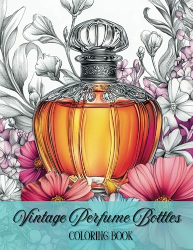 Vintage Perfume Bottles - Coloring Book - 50 Coloring Pages: Relaxing Coloring Book for Women Filled with Nature, Flowers and Scents