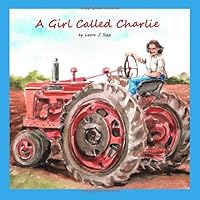 A Girl Called Charlie: Growing up on a Rock Creek, Ohio dairy farm in the 1940's. 1099195209 Book Cover