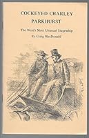 Cockeyed Charley Parkhurst: The West's most unusual stagewhip (Wild and woolly West books) 0910584346 Book Cover
