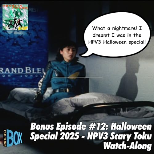 Bonus Episode #12: HALLOWEEN SPECIAL 2025 - HPV3 Scary Toku Watch-Along!