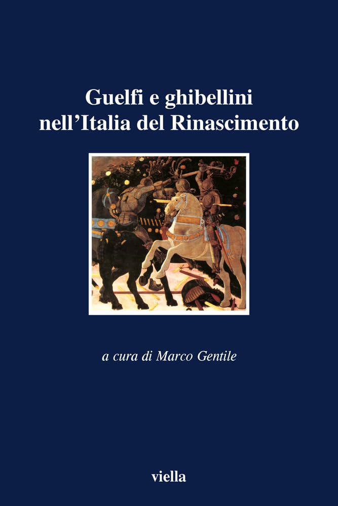 Guelfi E Ghibellini Nell'italia del Rinascimento