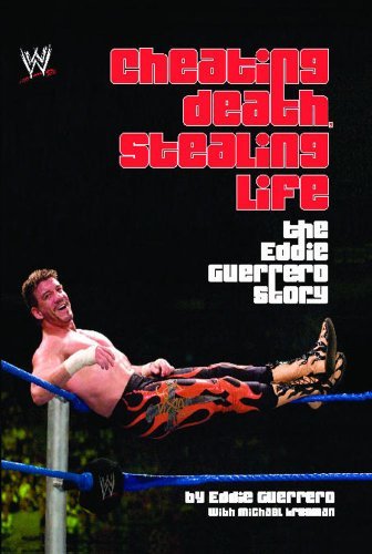 Cheating Death, Stealing Life: The Eddie Guerrero Story by Eddie Guerrero (2006-10-10)