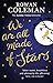 We Are All Made Of Stars