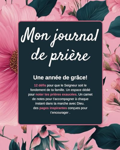Mon journal de prière: GRAND FORMAT - 250 pages - carnet de prières pour Femme Chrétiennes, 12 Défis Spirituels, Encouragements pour votre Vie de ... Suivi, et Résumé du Culte. (French Edition)