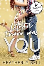 Until There Was You: A brother's best friend romance (Starlight Hill Series Book 3)