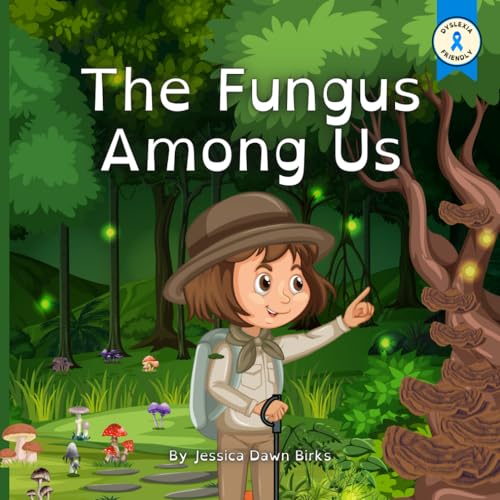 THE FUNGUS AMONG US – Rhyming illustrated picture book for young mushroom spotters and fungi hunters.: Educational story about the world of mycelium and the joys of foraging.