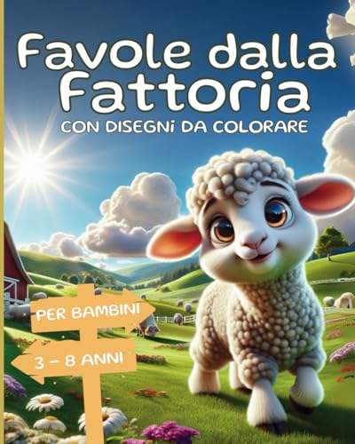 Favole dalla Fattoria con Disegni da colorare: 20 Storie illustrate a Colori per scoprire gli animali dell Fattoria, la Natura e gli Alimenti che ... da 3 a 8 anni. Idea Regalo per Bambini