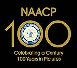 NAACP: Celebrating A Century, 100 Years in Pictures