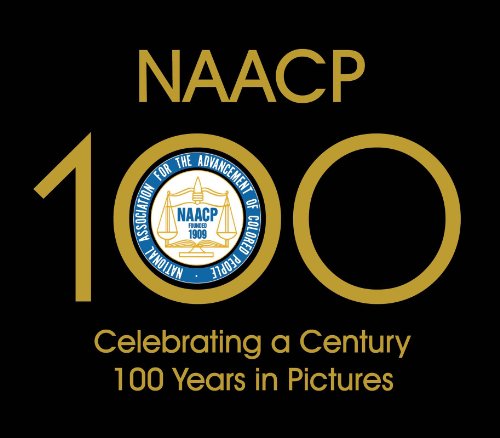 NAACP: Celebrating A Century, 100 Years in Pictures