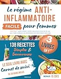 Le régime anti-inflammatoire facile pour femmes: Recettes faciles, guide complet et carnet de suivi pour prendre soin de toi, retrouver ton énergie, ton confort digestif et ton équilibre – 3 livres en 1 pour transformer ton quotidien avec plaisir