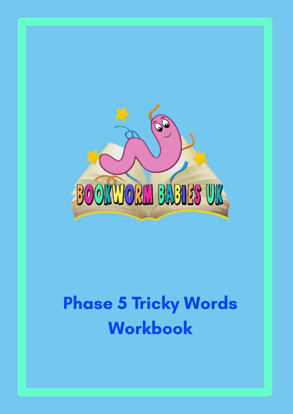 Bookworm Babies Phase 5 Tricky Words Workbook (Bookworm Babies UK Tricky Words Series)