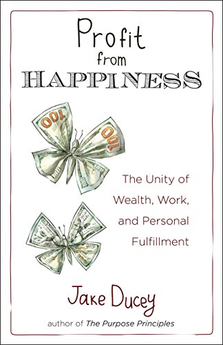 Profit from Happiness: The Unity of Wealth, Work, and Personal Fulfillment Paperback – June 7, 2016