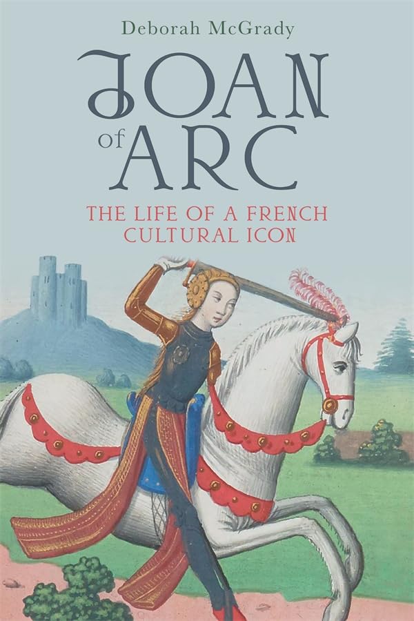 Joan of Arc: The Life of a French Cultural Icon (Gallica, 55)