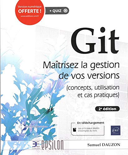 Git: Maîtrisez la gestion de vos versions (concepts, utilisation et cas pratiques)