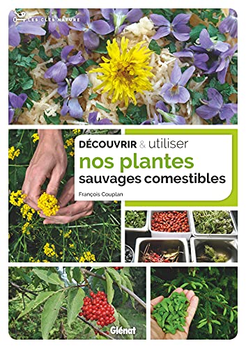 Découvrir et utiliser nos plantes sauvages comestibles