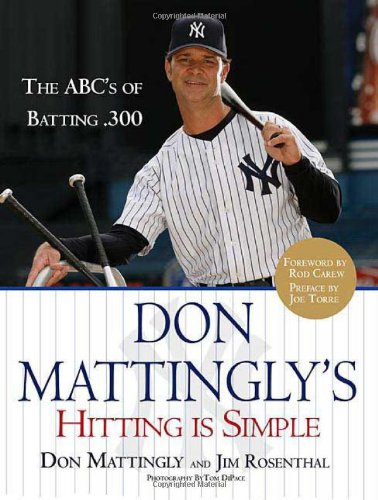 Don Mattingly's Hitting Is Simple: The ABC's of Batting .300
