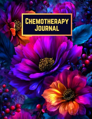 Chemotherapy Journal: Daily Treatment Tracker, Side Effects Log, and Wellness Diary for Cancer Fighters