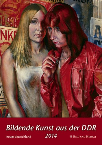 Bildende Kunst aus der DDR 2014 Bildende Kunst aus der DDR 2014