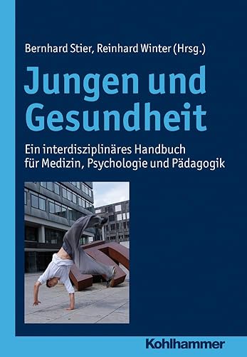 Jungen Und Gesundheit: Ein Interdisziplinares Handbuch Fur Medizin, Psychologie Und Padagogik (German Edition)
