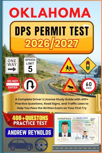 OKLAHOMA DPS PERMIT TEST 2026/2027: A Complete Driver’s License Study Guide with 400+ Practice Questions, Road Signs, and Traffic Laws to Help You Pass the Written Exam on Your First Try