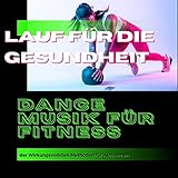 Lauf für die Gesundheit: Dance Musik für Fitness, der Wirkungsvollsten Methoden für Abnehmen