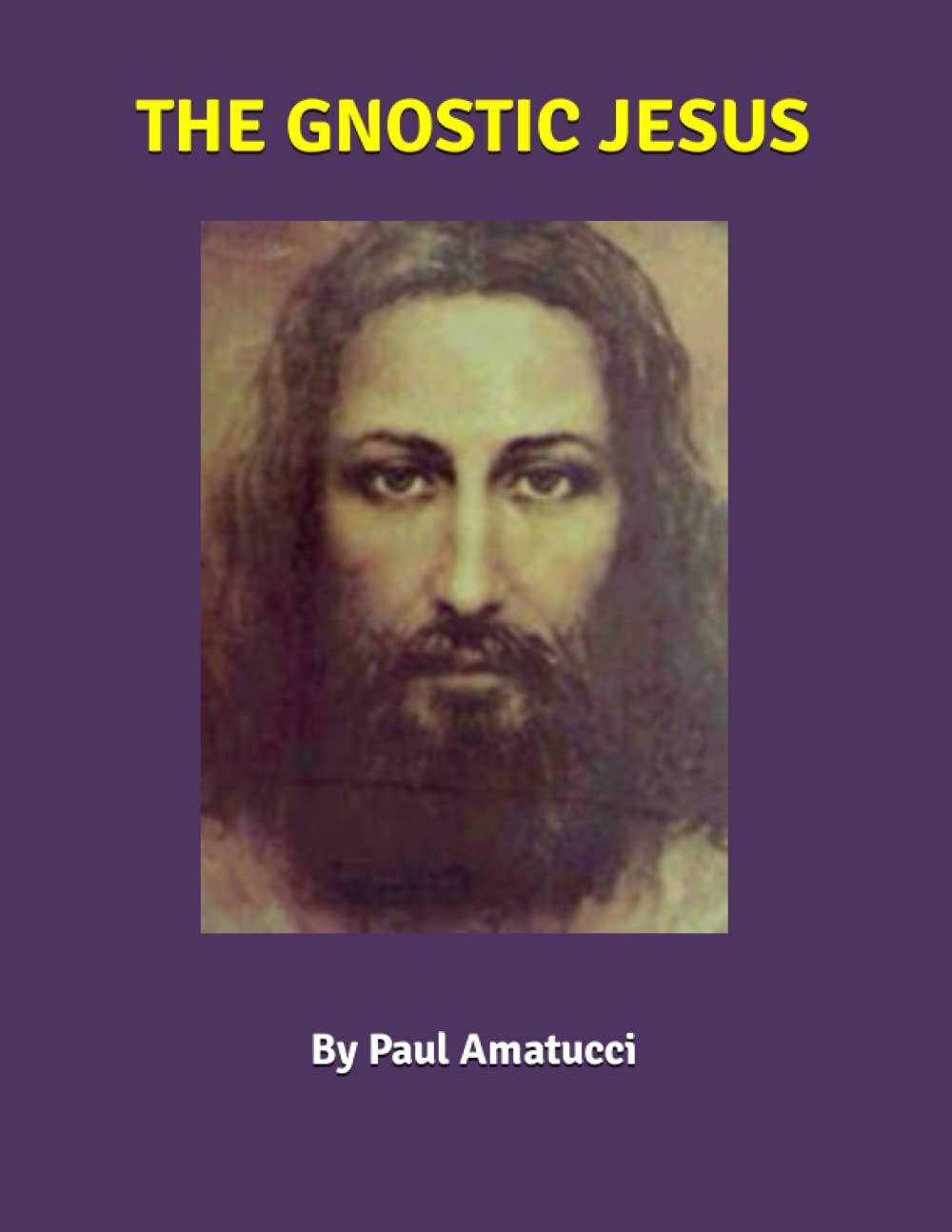 The Gnostic Jesus: Who Was The Real Heavenly Father Of Jesus Christ