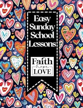 Easy Sunday School Lessons: 53 (Bible lessons for kids) with activities and craft ideas.