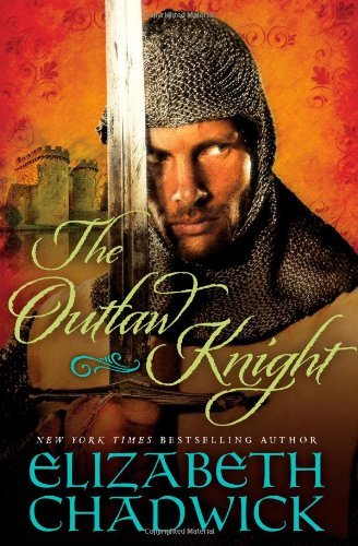 The Outlaw Knight: Written by Elizabeth Chadwick, 2013 Edition, (Reprint) Publisher: Sourcebooks Landmark [Paperback]