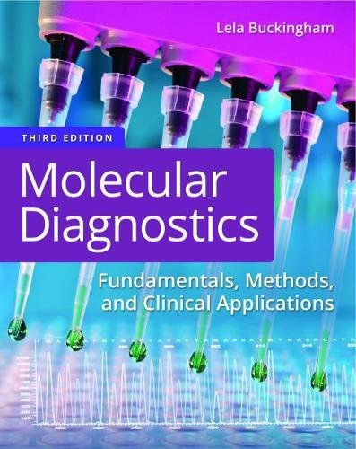 Molecular Diagnostics: Fundamentals, Methods, and Clinical Applications Molecular Diagnostics: Fundamentals, Methods, and Clinical Applications