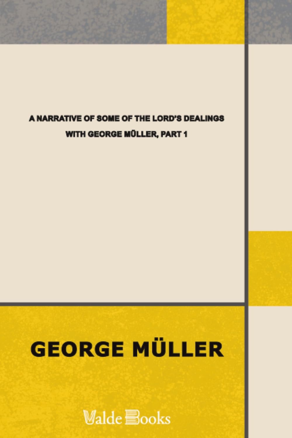 A Narrative of some of the Lord's Dealings with George Müller. Part 1