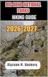 BIG BEND NATIONAL PARK HIKING GUIDE (TrailWise 2025 Hiking Edition Book 43)