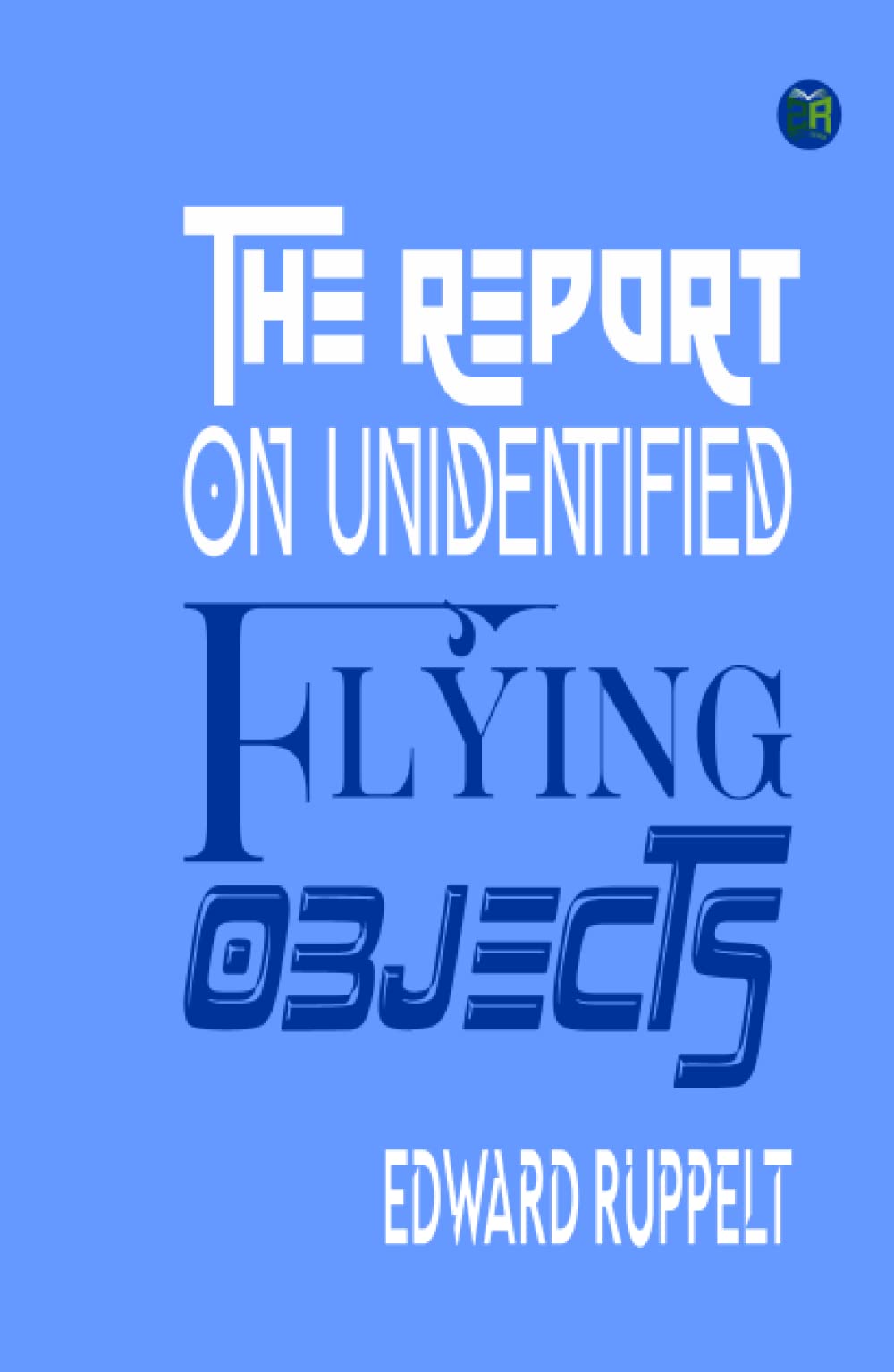 The Report on Unidentified Flying Objects