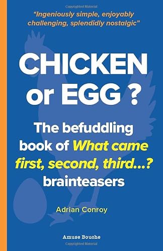 Chicken or Egg?: The befuddling book of What Came First, Second, Third... brainteasers