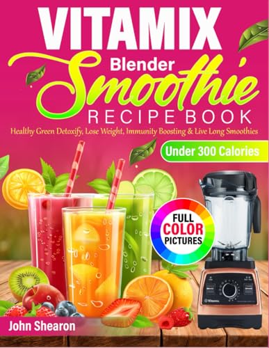 Vitamix Smoothie Recipe Book: Healthy Green Detoxify