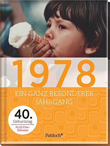 1978: Ein ganz besonderer Jahrgang - 40. Geburtstag 1978: Ein ganz besonderer Jahrgang - 40. Geburtstag