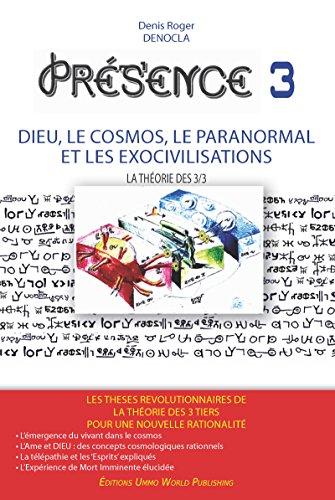 Télécharger PRESENCE 3 - Dieu, le Cosmos, le Paranormal et les Exocivilisations: NOUVELLE EDITION Gratuit