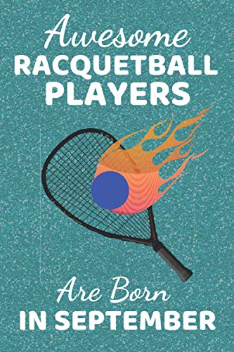 Awesome Racquetball Players Are Born In September: Racquetball Gifts. This Notebook / Journal / Notepad is fun for Birthdays Thanksgiving & Christmas. ... Items Things & Gift Ideas. Great Coach Gifts.