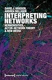 Interpreting Networks: Hermeneutics, Actor-Network Theory & New Media (Digital Society)