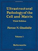 Ultrastructural Pathology of the Cell and Matrix: A Text and Atlas of Physiological and Pathological Alterations in the Fine Structure of Cellular and Extracellular Components 040701571X Book Cover