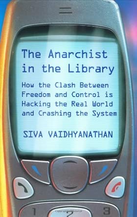 The Anarchist in the Library: How the Clash Between Freedom and Control is Hacking the Real World and Crashing the System export ed Edition The Anarchist in the Library: How the Clash Between Freedom and Control is Hacking the Real World and Crashing the System export ed Edition book cover