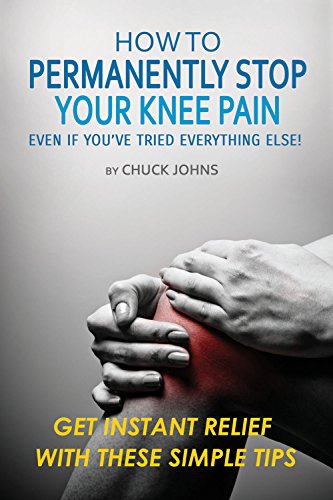 Télécharger How to Permanently Stop Your Knee Pain, Even if you’ve Tried Everything Else!: Get Instant Knee Pa Francais PDF